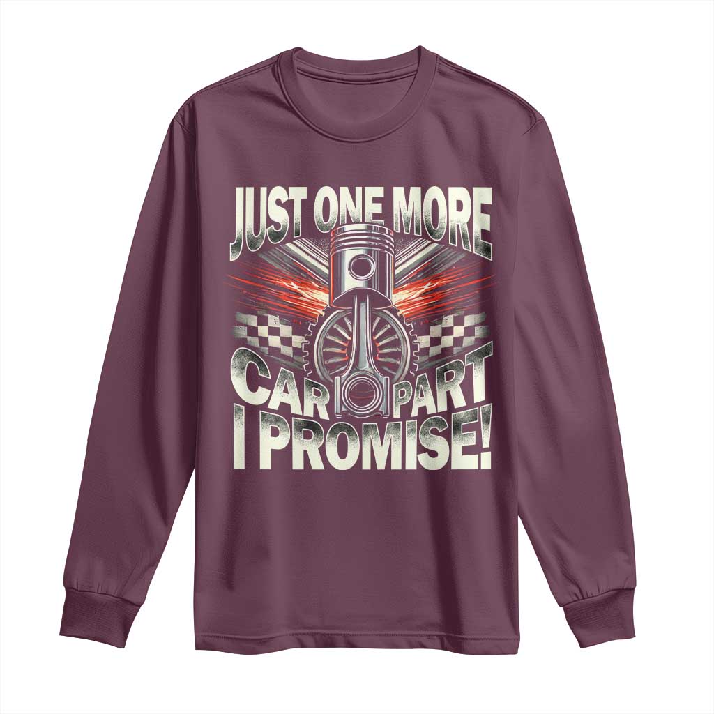 Funny Car Lover Long Sleeve Shirt Just One More Car Part I Promise