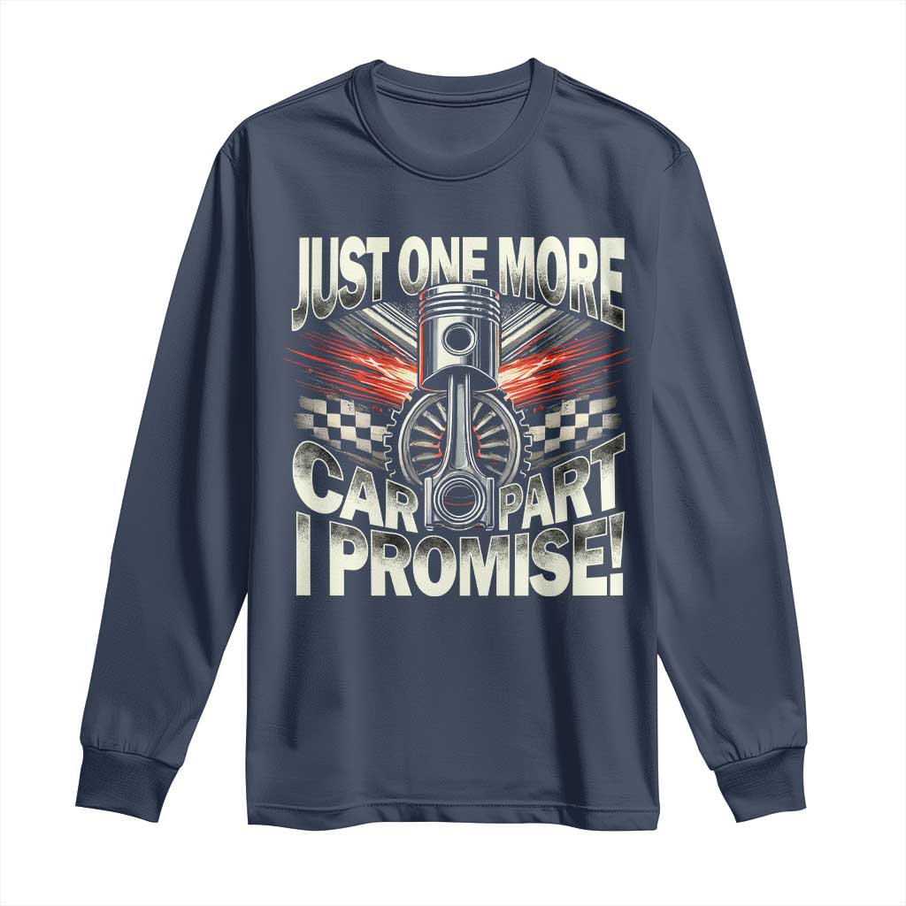 Funny Car Lover Long Sleeve Shirt Just One More Car Part I Promise