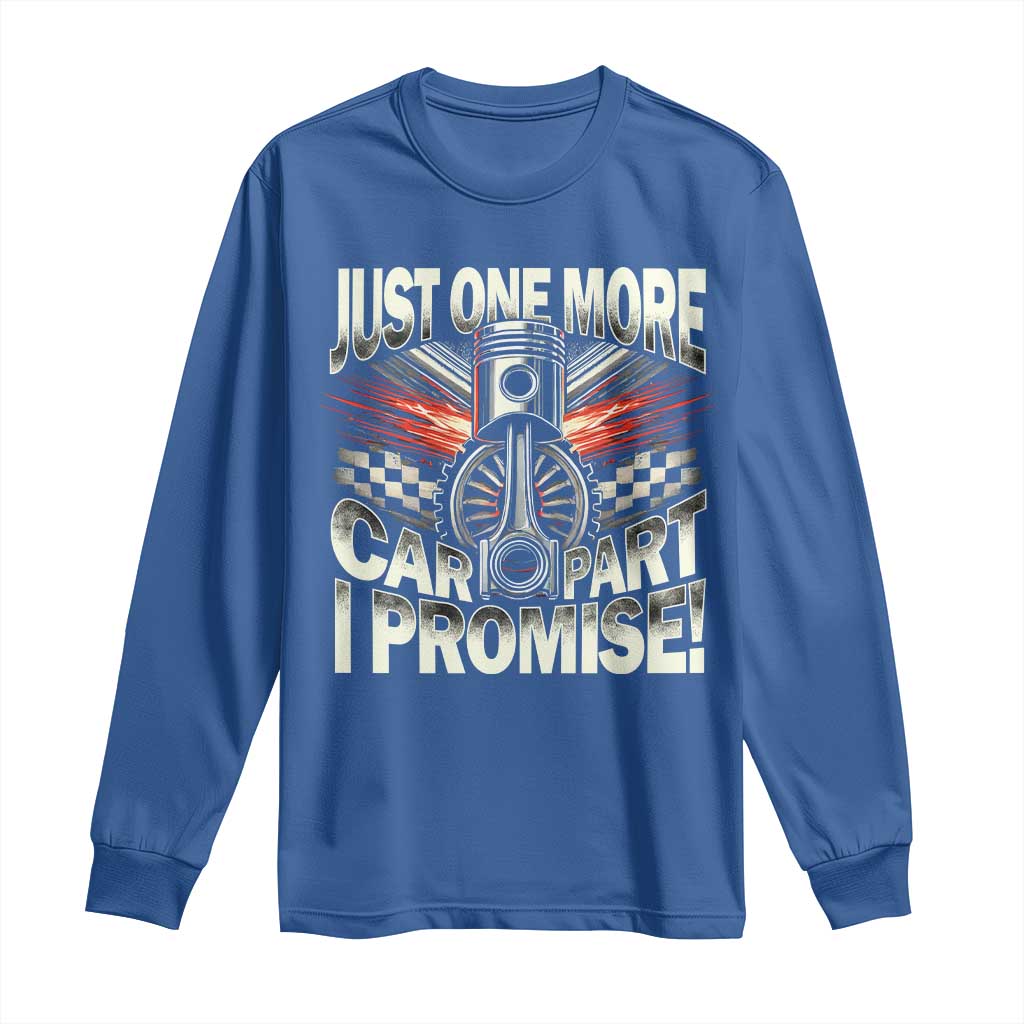 Funny Car Lover Long Sleeve Shirt Just One More Car Part I Promise