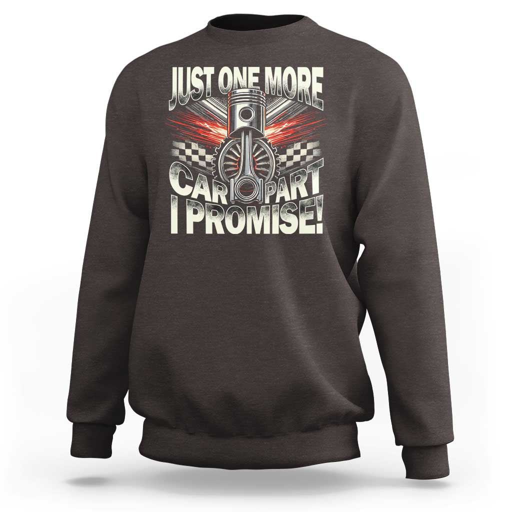 Funny Car Lover Sweatshirt Just One More Car Part I Promise