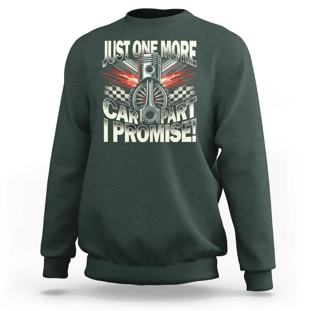 Funny Car Lover Sweatshirt Just One More Car Part I Promise