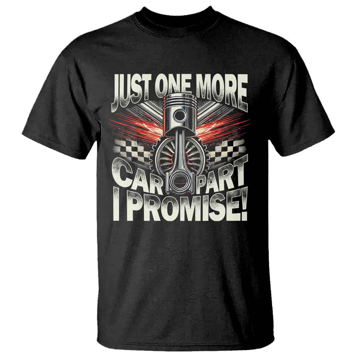Funny Car Lover T Shirt Just One More Car Part I Promise