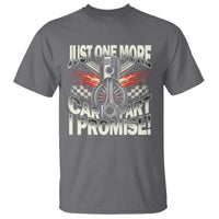 Funny Car Lover T Shirt Just One More Car Part I Promise