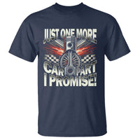 Funny Car Lover T Shirt Just One More Car Part I Promise