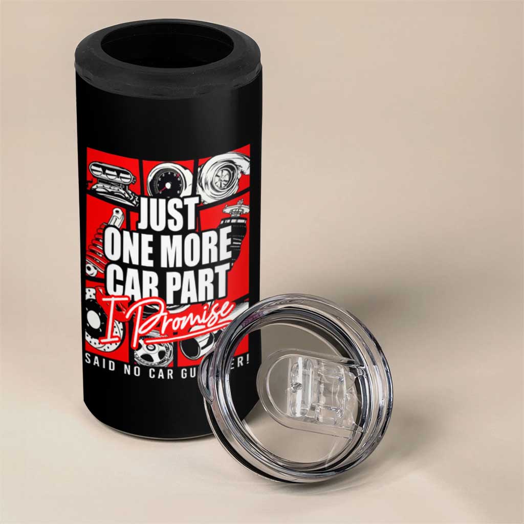 Car Lover 4 in 1 Can Cooler Tumbler Just One More Car Part I Promise