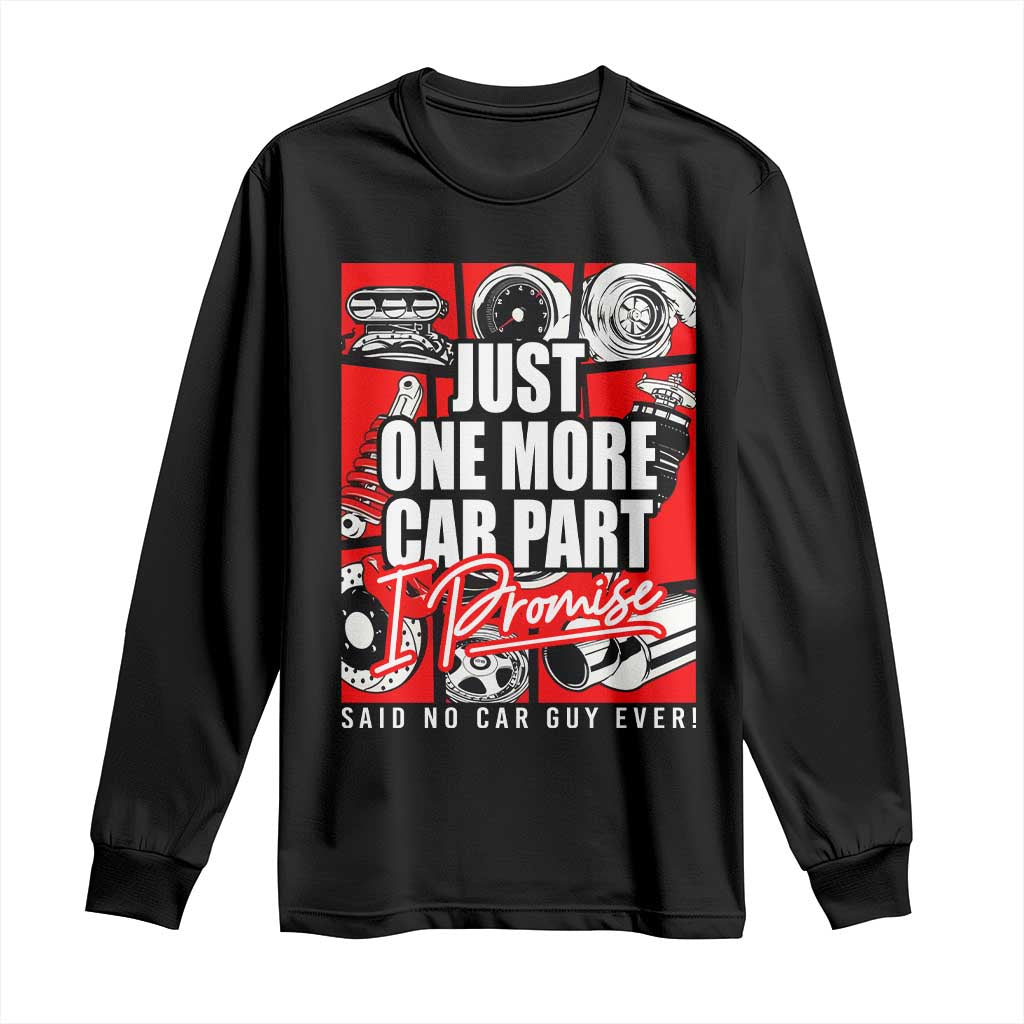Car Lover Long Sleeve Shirt Just One More Car Part I Promise