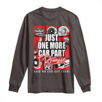 Car Lover Long Sleeve Shirt Just One More Car Part I Promise