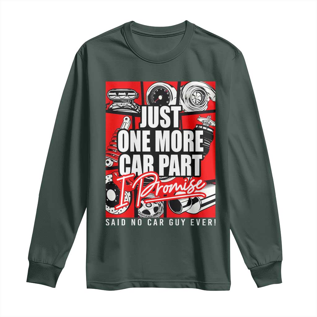 Car Lover Long Sleeve Shirt Just One More Car Part I Promise
