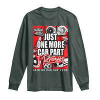 Car Lover Long Sleeve Shirt Just One More Car Part I Promise