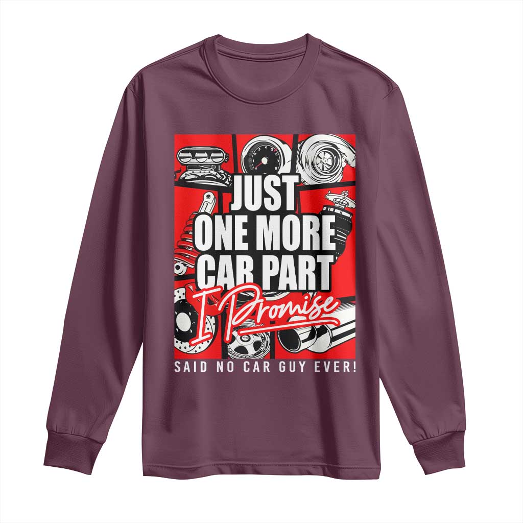 Car Lover Long Sleeve Shirt Just One More Car Part I Promise