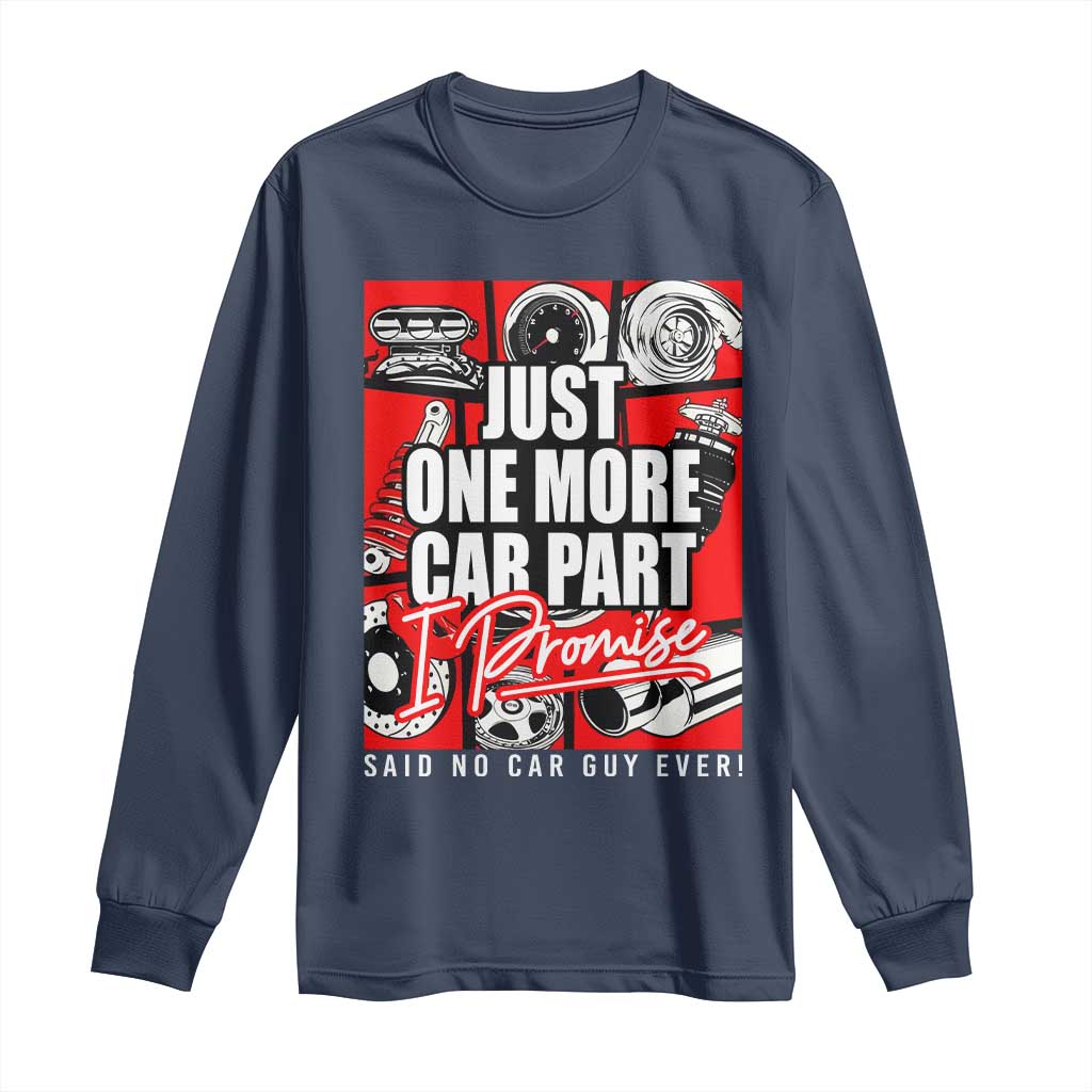 Car Lover Long Sleeve Shirt Just One More Car Part I Promise