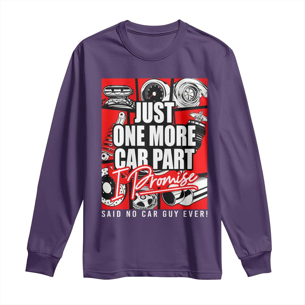 Car Lover Long Sleeve Shirt Just One More Car Part I Promise