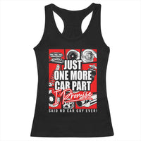 Car Lover Racerback Tank Top Just One More Car Part I Promise