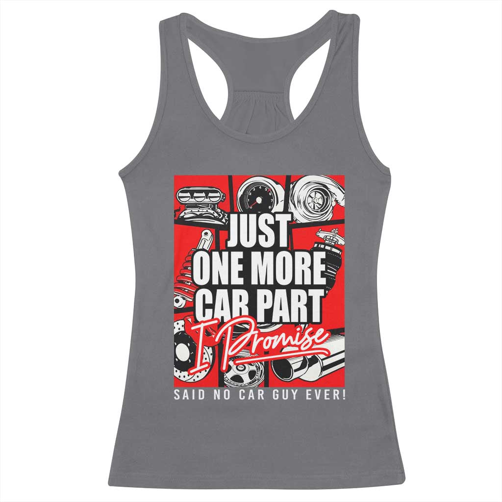 Car Lover Racerback Tank Top Just One More Car Part I Promise