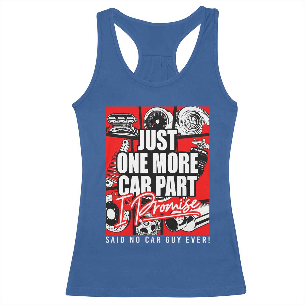 Car Lover Racerback Tank Top Just One More Car Part I Promise