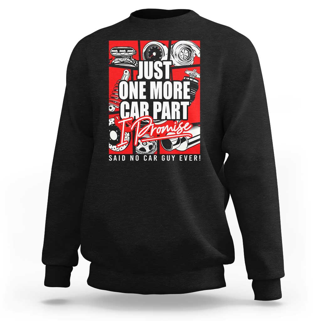 Car Lover Sweatshirt Just One More Car Part I Promise
