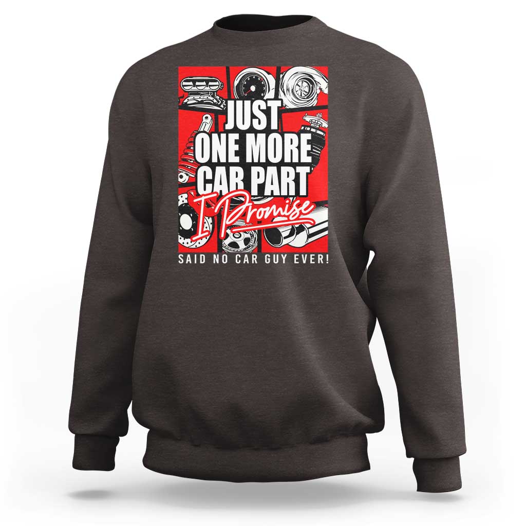 Car Lover Sweatshirt Just One More Car Part I Promise