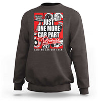 Car Lover Sweatshirt Just One More Car Part I Promise