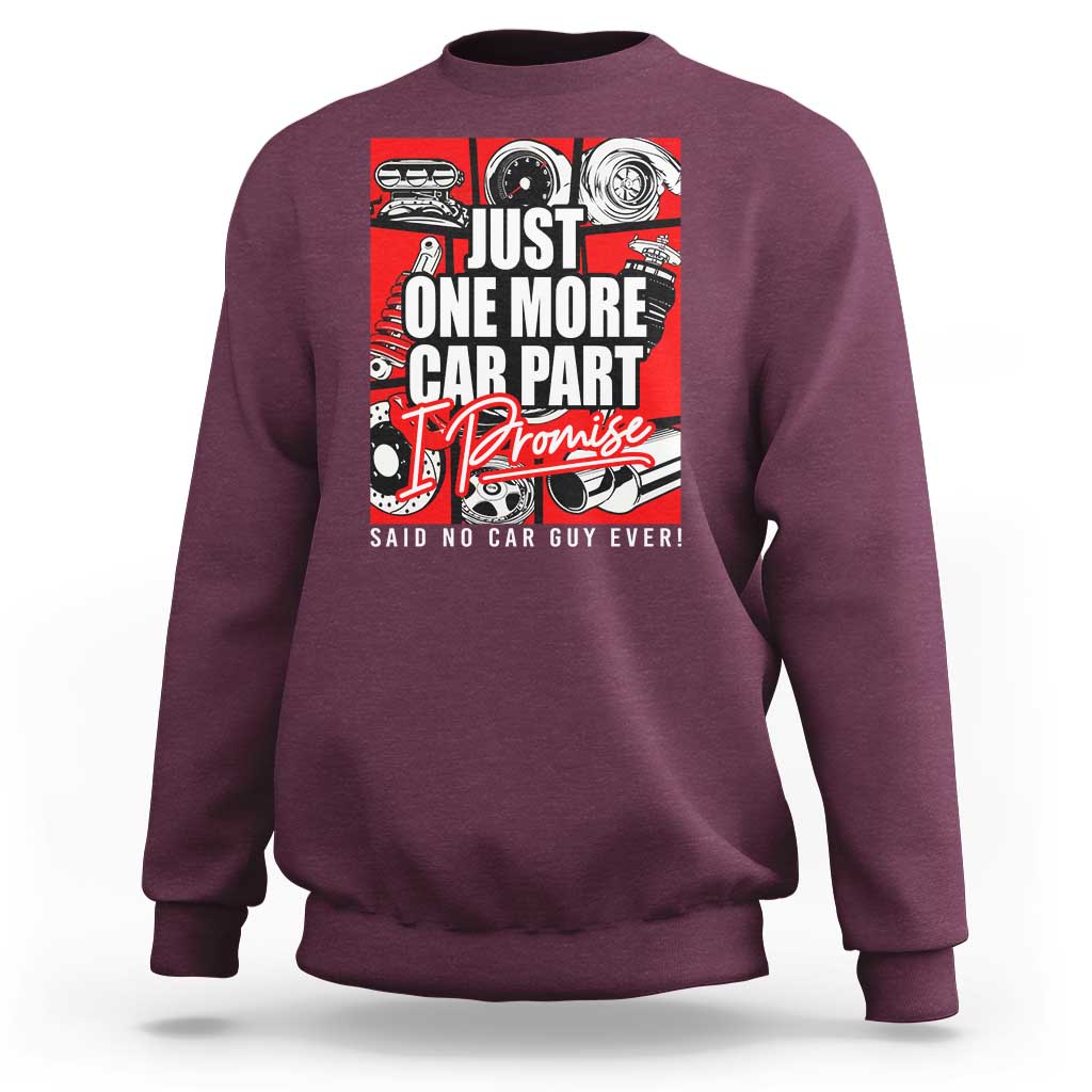 Car Lover Sweatshirt Just One More Car Part I Promise