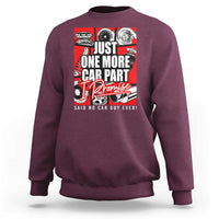 Car Lover Sweatshirt Just One More Car Part I Promise