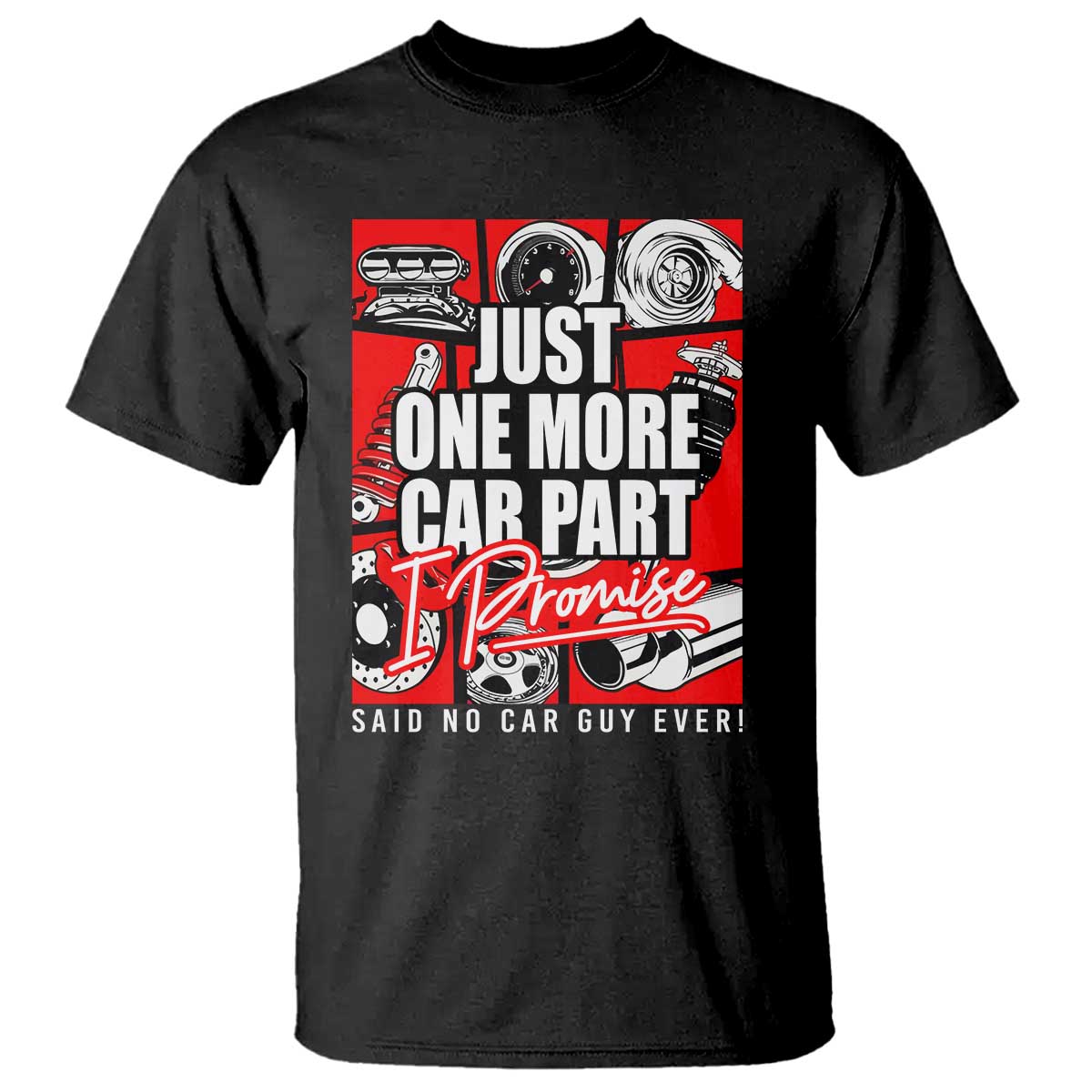 Car Lover T Shirt Just One More Car Part I Promise