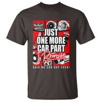 Car Lover T Shirt Just One More Car Part I Promise