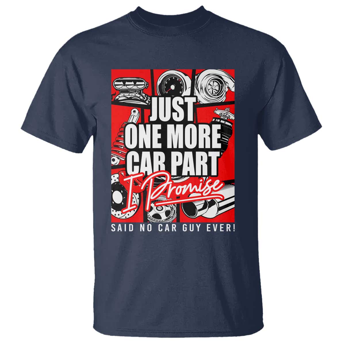 Car Lover T Shirt Just One More Car Part I Promise