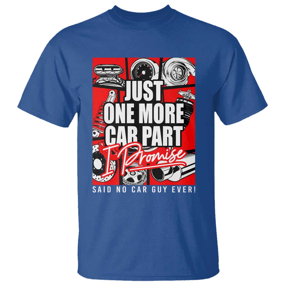 Car Lover T Shirt Just One More Car Part I Promise
