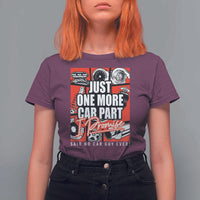 Car Lover T Shirt For Women Just One More Car Part I Promise