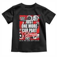 Car Lover Toddler T Shirt Just One More Car Part I Promise