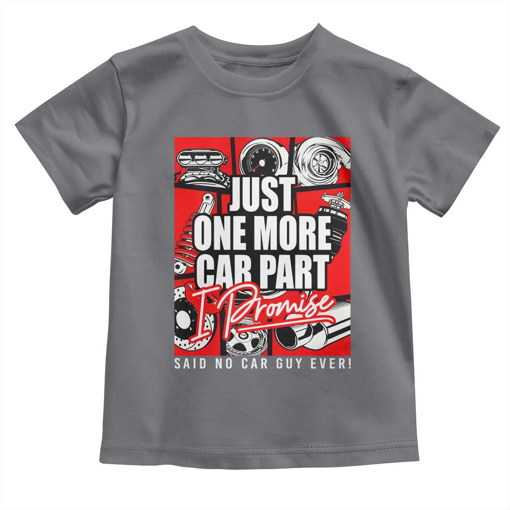 Car Lover Toddler T Shirt Just One More Car Part I Promise