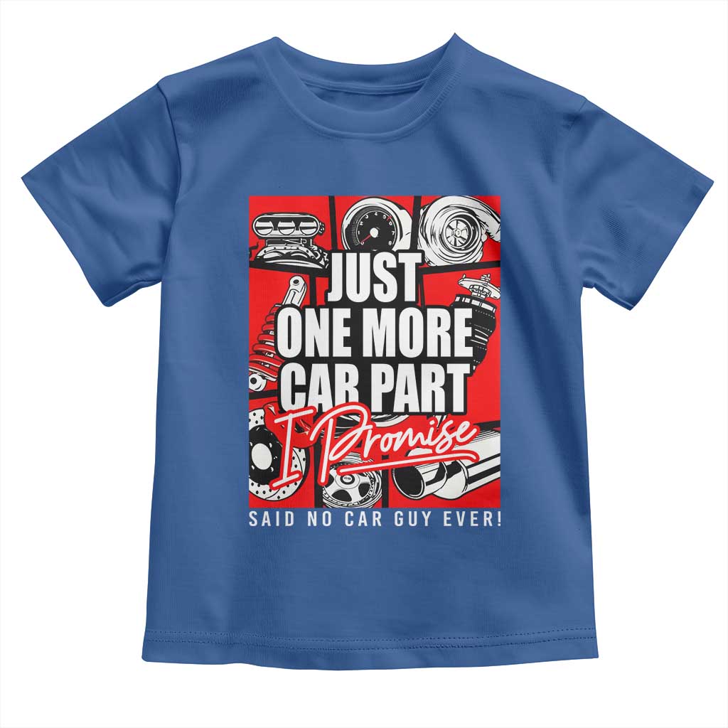 Car Lover Toddler T Shirt Just One More Car Part I Promise