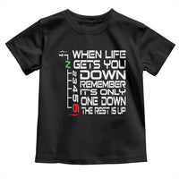 Motorcycle Lover Toddler T Shirt When Life Gets You Down