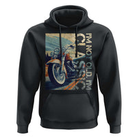 Funny Biker Hoodie I'm Not Old I'm Classic Motorcycle Rider