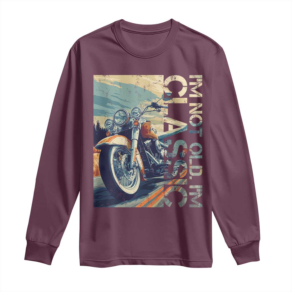 Funny Biker Long Sleeve Shirt I'm Not Old I'm Classic Motorcycle Rider