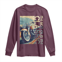 Funny Biker Long Sleeve Shirt I'm Not Old I'm Classic Motorcycle Rider