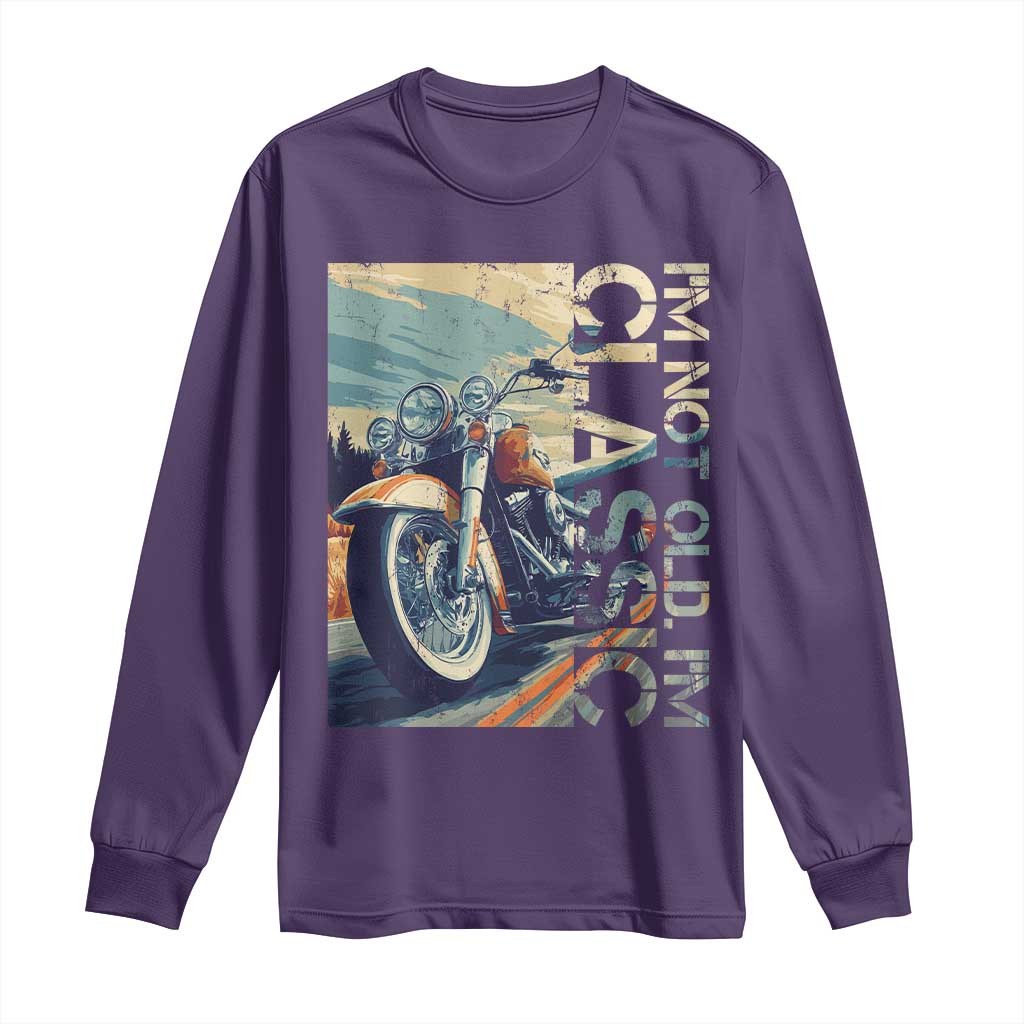 Funny Biker Long Sleeve Shirt I'm Not Old I'm Classic Motorcycle Rider