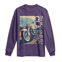 Funny Biker Long Sleeve Shirt I'm Not Old I'm Classic Motorcycle Rider