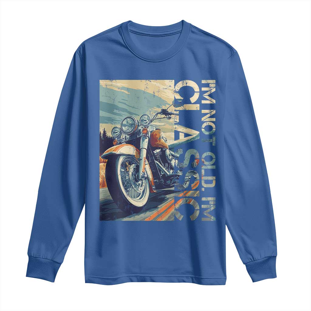 Funny Biker Long Sleeve Shirt I'm Not Old I'm Classic Motorcycle Rider