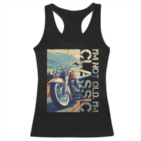 Funny Biker Racerback Tank Top I'm Not Old I'm Classic Motorcycle Rider