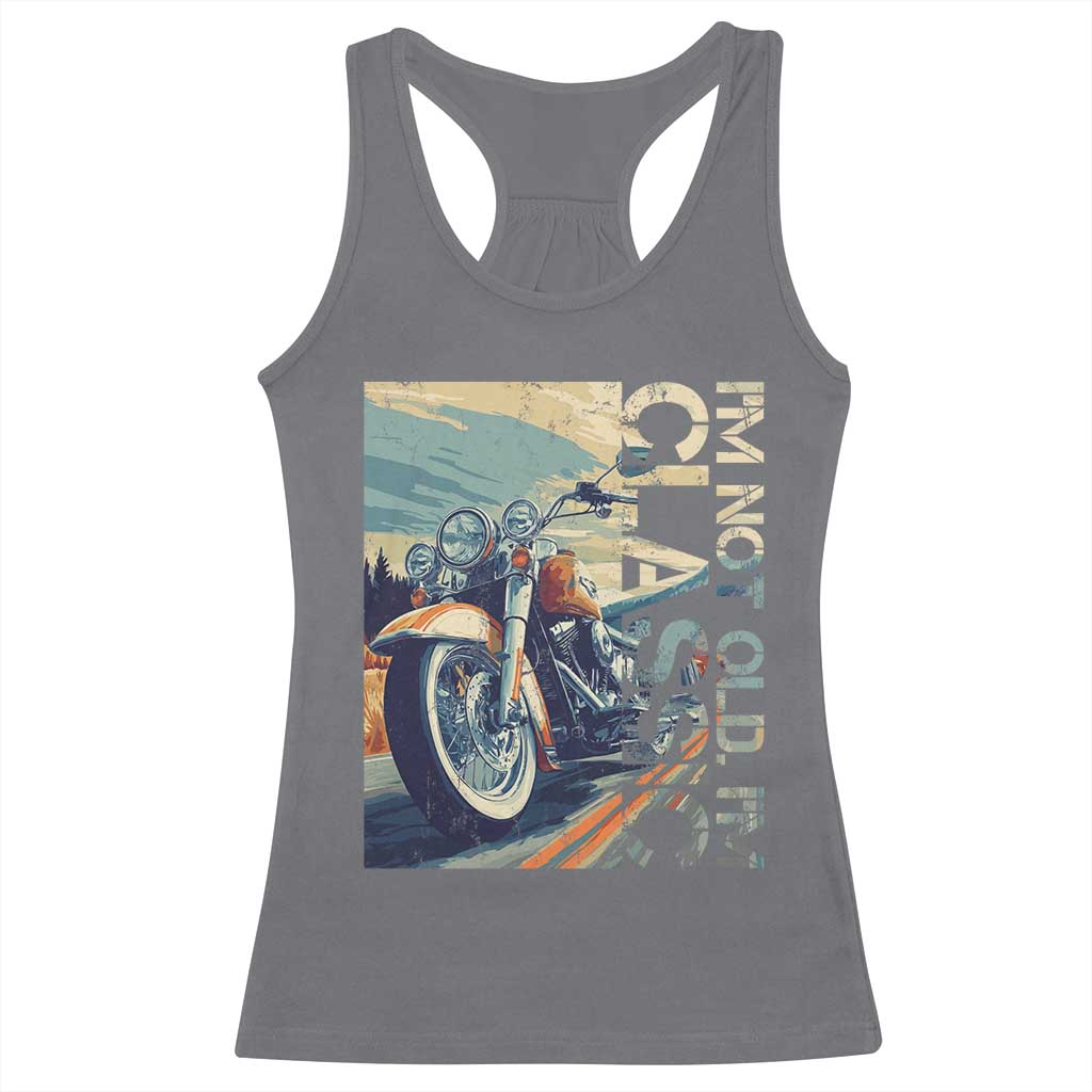 Funny Biker Racerback Tank Top I'm Not Old I'm Classic Motorcycle Rider