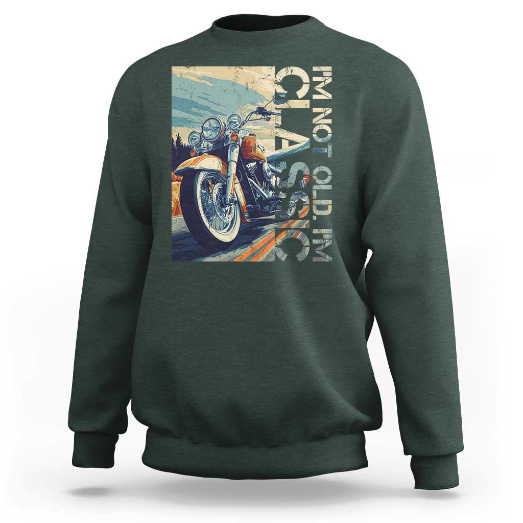 Funny Biker Sweatshirt I'm Not Old I'm Classic Motorcycle Rider