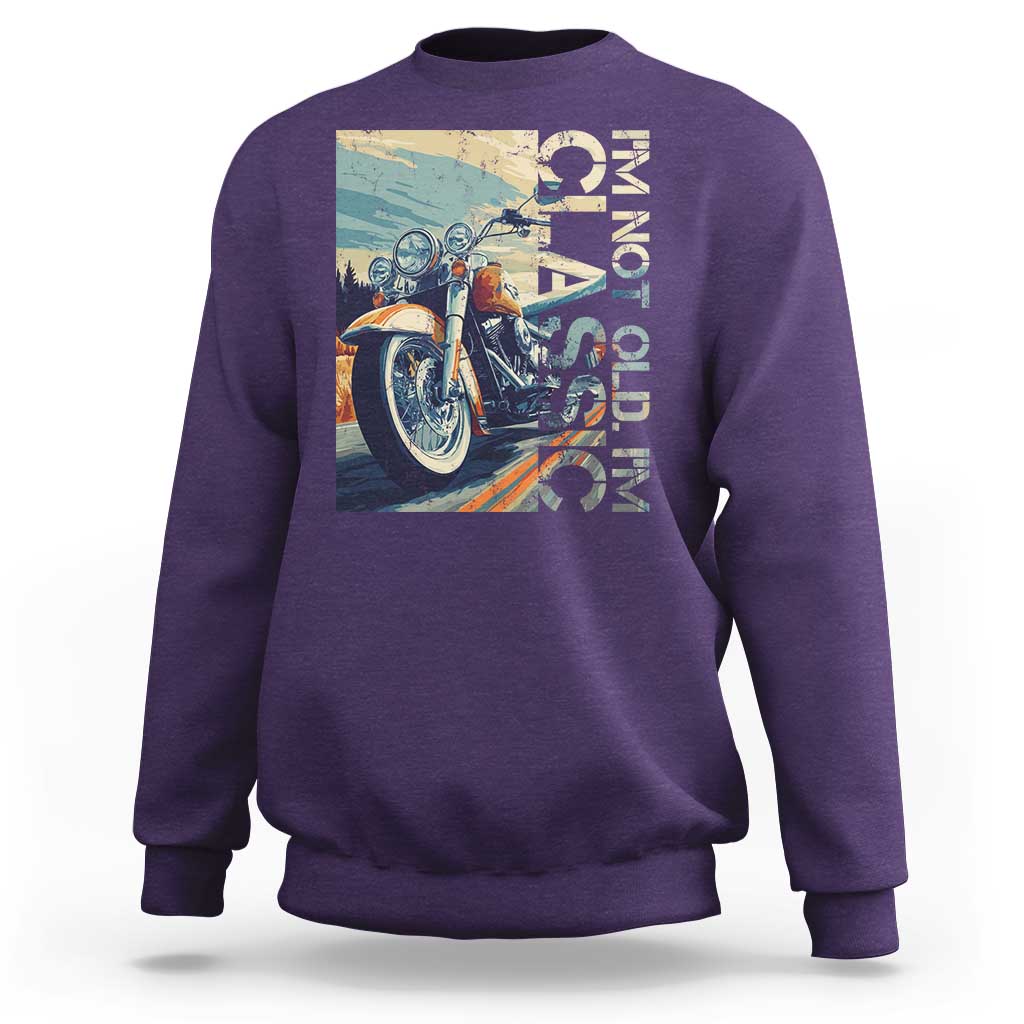 Funny Biker Sweatshirt I'm Not Old I'm Classic Motorcycle Rider