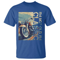 Funny Biker T Shirt I'm Not Old I'm Classic Motorcycle Rider