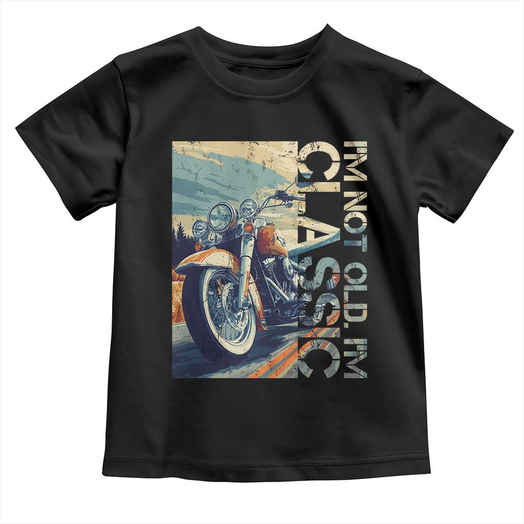 Funny Biker Toddler T Shirt I'm Not Old I'm Classic Motorcycle Rider