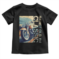 Funny Biker Toddler T Shirt I'm Not Old I'm Classic Motorcycle Rider