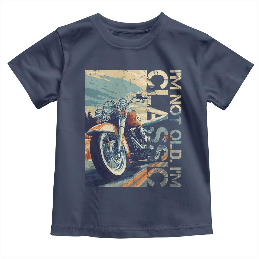 Funny Biker Toddler T Shirt I'm Not Old I'm Classic Motorcycle Rider