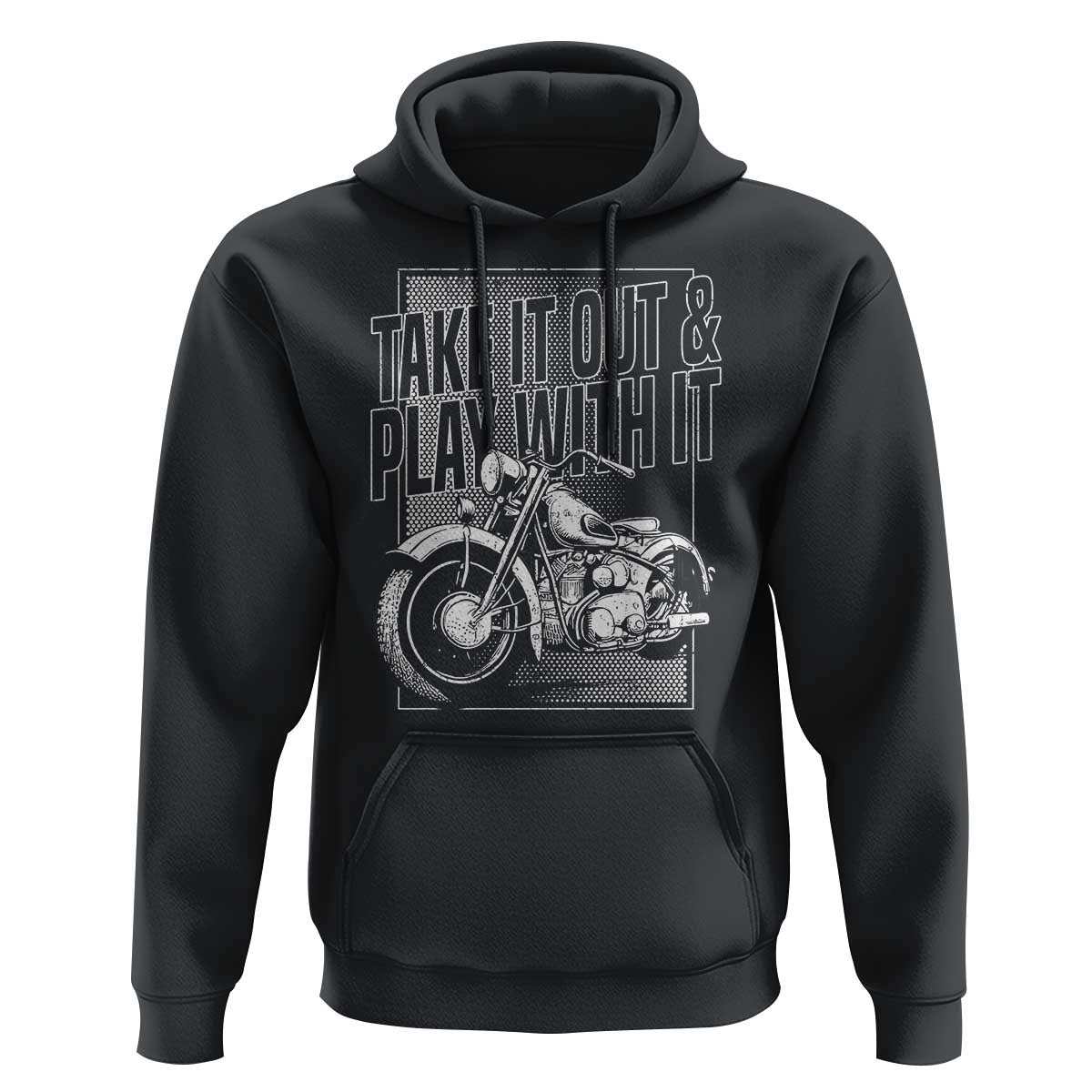 Motorcycle Rider Hoodie Take It Out And Play With It