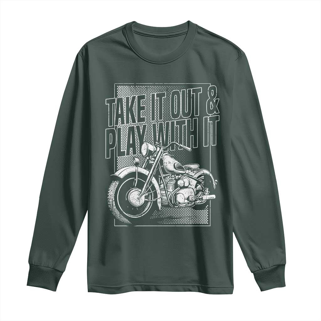 Motorcycle Rider Long Sleeve Shirt Take It Out And Play With It