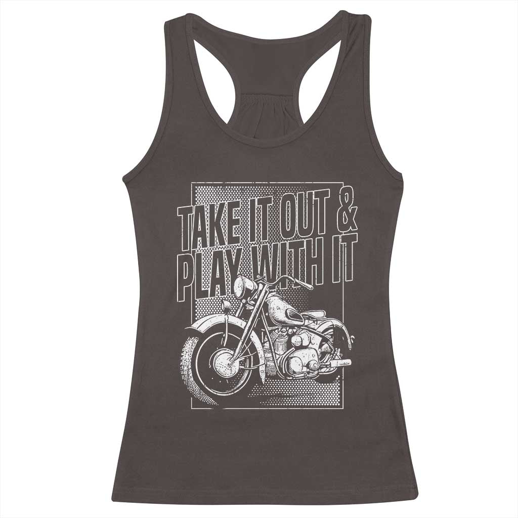 Motorcycle Rider Racerback Tank Top Take It Out And Play With It